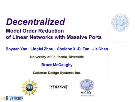 Decentralized Model Order Reduction of Linear Networks with Massive Ports Boyuan Yan, Lingfei Zhou, Sheldon X.-D. Tan, Jie Chen University of California,