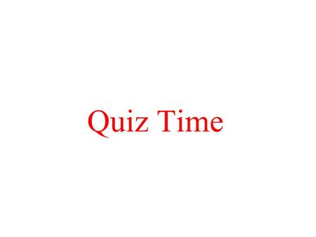 Quiz Time.  week8.html Study Guide for the Quiz.