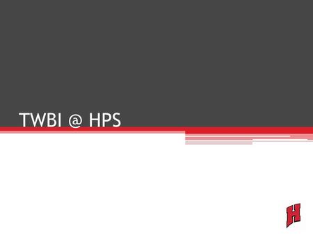 HPS. Welcome and Introductions TWBI: What is it? TWBI = Two Way Bilingual Immersion Combines :  Bilingual education model  Foreign language.