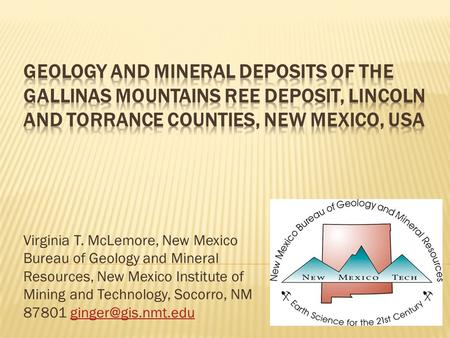 Virginia T. McLemore, New Mexico Bureau of Geology and Mineral Resources, New Mexico Institute of Mining and Technology, Socorro, NM 87801