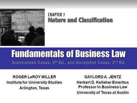 Fundamentals of Business Law Summarized Cases, 8 th Ed., and Excerpted Cases, 2 nd Ed. ROGER LeROY MILLER Institute for University Studies Arlington, Texas.