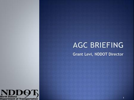 Grant Levi, NDDOT Director 1. SB 2103- Early funding passed in February  Western North Dakota  State Highways $450 million  Counties $240 million 