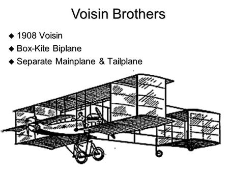  1908 Voisin  Box-Kite Biplane  Separate Mainplane & Tailplane Voisin Brothers.