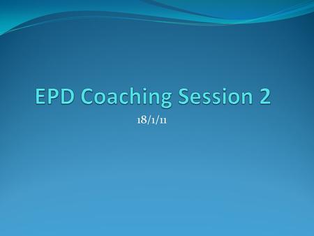 18/1/11. Objectives: To introduce the GROW model. To practise coaching To reflect on coaching skills and areas for development.