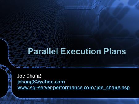 Parallel Execution Plans Joe Chang