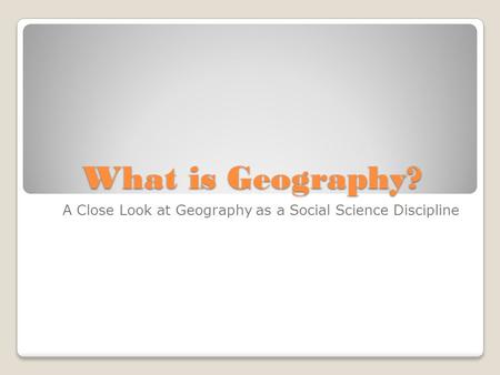 A Close Look at Geography as a Social Science Discipline