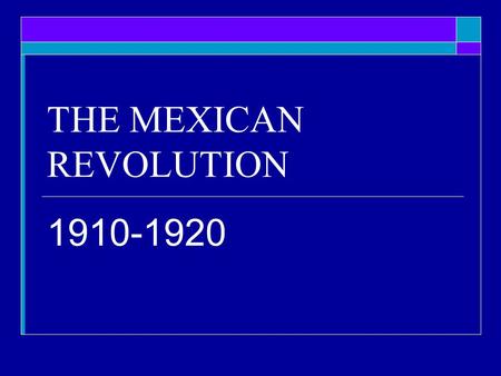 THE MEXICAN REVOLUTION 1910-1920. WHY?  The seeds of the Mexican Revolution were planted in the soil of economic growth in the late 19 th and early 20.