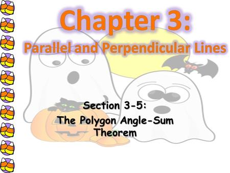 Section 3-5: The Polygon Angle-Sum Theorem. Objectives To classify polygons. To find the sums of the measures of the interior and exterior angles of a.