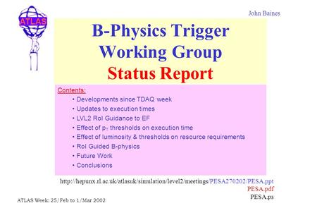 ATLAS ATLAS Week: 25/Feb to 1/Mar 2002 B-Physics Trigger Working Group Status Report