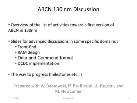 11/11/20101F. Anghinolfi ABCN 130 nm Discussion Overview of the list of activities toward a first version of ABCN in 130nm Slides for advanced discussions.