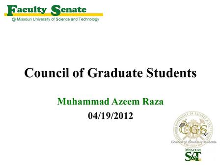 Council of Graduate Students Muhammad Azeem Raza 04/19/2012.