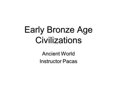 Early Bronze Age Civilizations