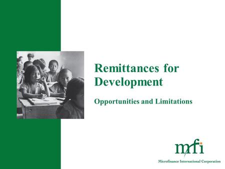 Remittances for Development Opportunities and Limitations.