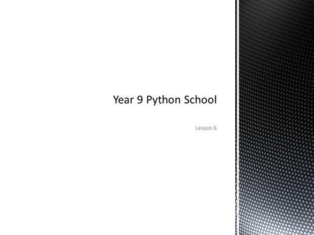 Lesson 6. Python 3.3 Objectives. In this lesson students will learn how to output data to the screen and request input from the user. Students will also.