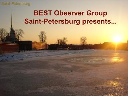 BEST Observer Group Saint-Petersburg presents... Saint-Petersburg.