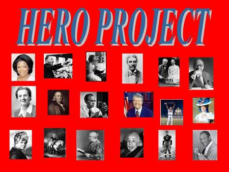 What is a hero? A hero is… A person who makes a positive change that helps make earth a better place. What is not a hero? A hero is not… Just.