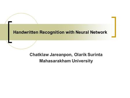 Handwritten Recognition with Neural Network Chatklaw Jareanpon, Olarik Surinta Mahasarakham University.