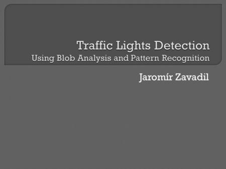 Traffic Lights Detection Using Blob Analysis and Pattern Recognition