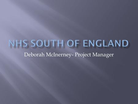 Deborah McInerney- Project Manager.  NETWORKS  REAG  PHARMACEUTICAL ALLIANCE  DASHBOARD  LINKS WITH ALL CLUSTER MEDICAL DIRECTORS  ENGAGEMENT WITH.