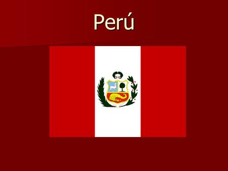 Perú. Datos générales Oeste de Sudamérica Oeste de Sudamérica Superficie 6940 km² Superficie 6940 km² 28.220.764 habitantes 28.220.764 habitantes moneda: