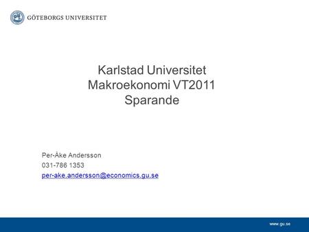 Per-Åke Andersson 031-786 1353 Karlstad Universitet Makroekonomi VT2011 Sparande.