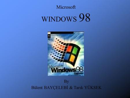 Microsoft WINDOWS 98 By Bülent BAYÇELEBİ & Tarık YÜKSEK.