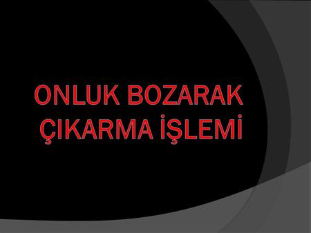 11 2 1111 9 00 0 11 BİRLİK 0 ONLUK 13 5 1313 8 00 0 13 BİRLİK 0 ONLUK.