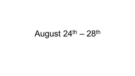 August 24 th – 28 th. German I – Warm-Ups Monday – How many letters does the German alphabet have? (Do not include ä, ö, ß, or ü.) Tuesday – Name two.