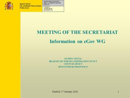 CONSEJO SUPERIOR DE INFORMÁTICA SECRETARÍA DE ESTADO PARA LA ADMINISTRACIÓN PÚBLICA Madrid, 17 January 20021 MEETING OF THE SECRETARIAT Information on.