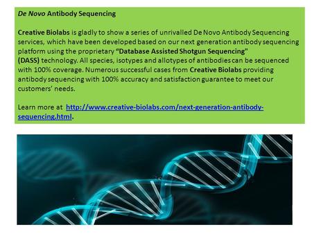 De Novo Antibody Sequencing Creative Biolabs is gladly to show a series of unrivalled De Novo Antibody Sequencing services, which have been developed based.