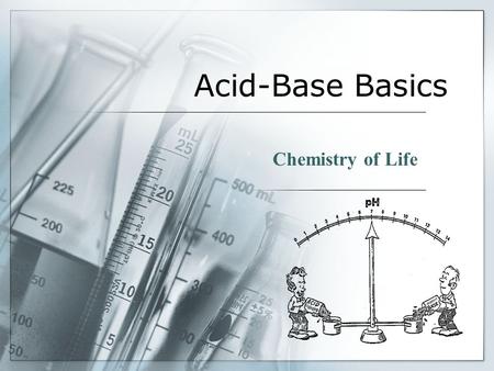 Acid-Base Basics Chemistry of Life