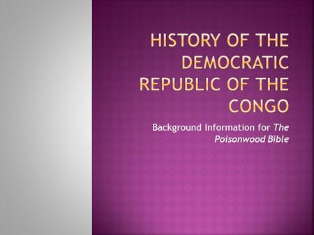 Background Information for The Poisonwood Bible.  Written 12 Books  Prodigal Summer, The Bean Trees, Pigs in Heaven, Animal Dreams, shorts stories,