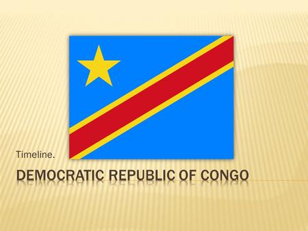 Timeline..  Rise of the Kongo empire -Centered in northern Angola and extreme western Congo.  Diogo Cao, a Portuguese navigator, becomes the first European.