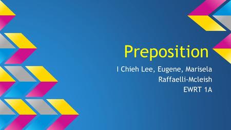 Preposition I Chieh Lee, Eugene, Marisela Raffaelli-Mcleish EWRT 1A.