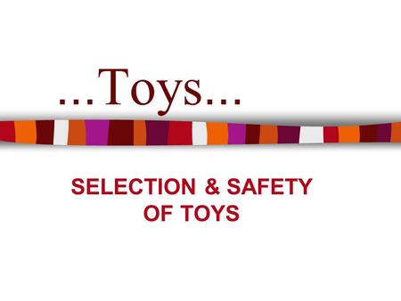 SELECTION & SAFETY OF TOYS