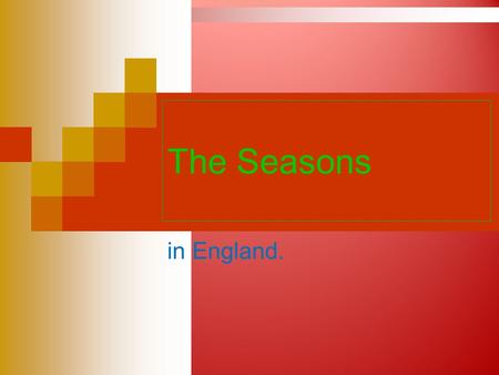 The Seasons in England..