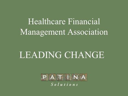 Healthcare Financial Management Association LEADING CHANGE.