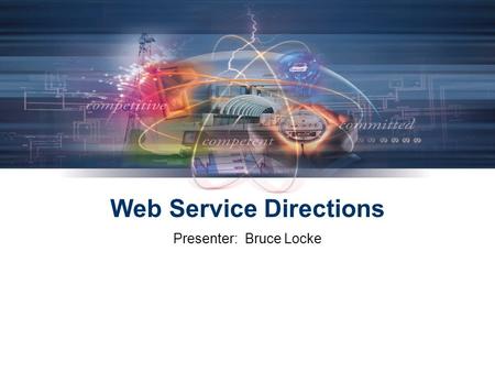 Web Service Directions Presenter: Bruce Locke. First Web Service Initiative in progress  first IMO initiative is an inter ISO project  facilitate intertie.