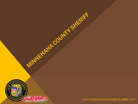 MINNEHAHA COUNTY SHERIFF EXPLORER RIDE ALONG GUIDELINES ~ POST 11 www.mcsoexplorerpost11.webs.com.