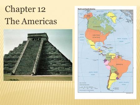 Chapter 12 The Americas.  Paleoindian Americans  Amerindians first crossed Beringia land bridge about 30,000-10,000 BCE  Clovis Culture – earliest-known.