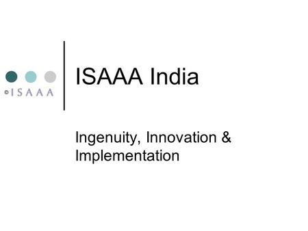 ISAAA India Ingenuity, Innovation & Implementation.