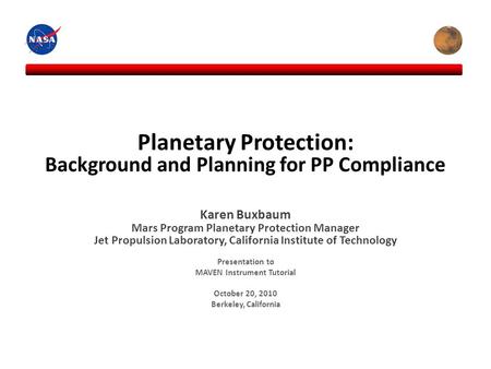 Planetary Protection: Background and Planning for PP Compliance Karen Buxbaum Mars Program Planetary Protection Manager Jet Propulsion Laboratory, California.