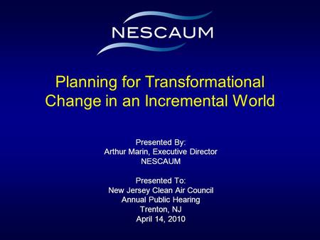 Presented By: Arthur Marin, Executive Director NESCAUM Presented To: New Jersey Clean Air Council Annual Public Hearing Trenton, NJ April 14, 2010 Planning.