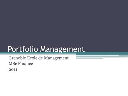 Portfolio Management Grenoble Ecole de Management MSc Finance 2011.