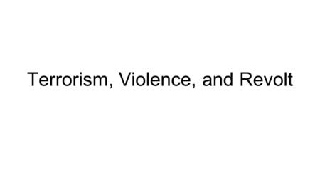 Terrorism, Violence, and Revolt. What are some examples of international terrorism in our world today that have impacted developed and developing nations?