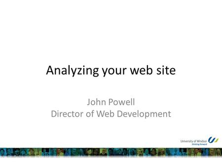 Analyzing your web site John Powell Director of Web Development.