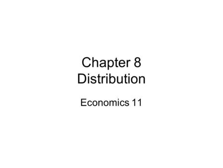 Chapter 8 Distribution Economics 11. as we know, each society has to answer the three major questions what, how and for whom.  chapter 8 is focused on.