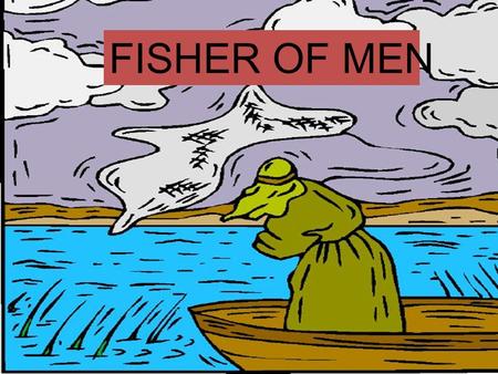 FISHER OF MEN What is a Disciple? Disciple means student. He is the one who has decided that following Christ takes priority over everything else in.