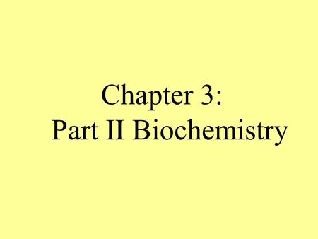 Chapter 3: Part II Biochemistry. Water makes up between 60 and 70% of organisms’ bodies.