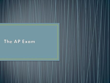 -150 Minutes -Part I: 100 multiple choice questions, 70 minutes (2/3rds of score) -Part II: 2 free response questions, 50 minutes (1/3 rd of score)